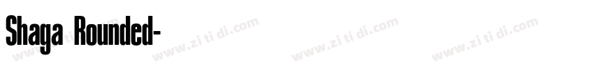 Shaga Rounded字体转换 Shaga Rounded字体转换